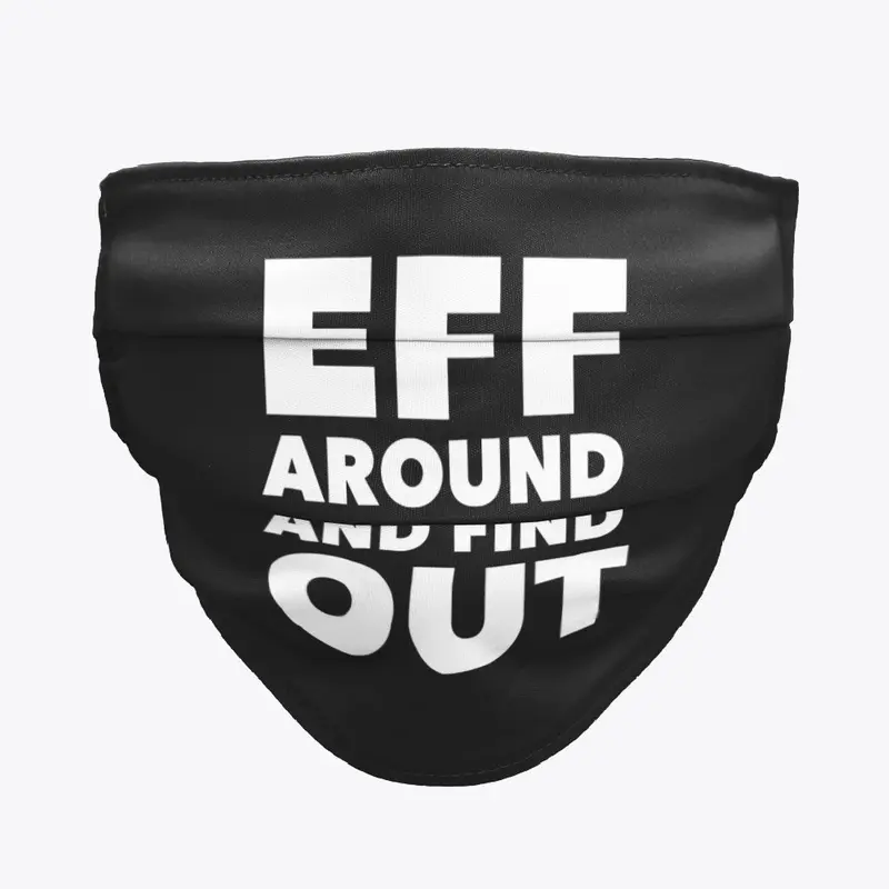 Eff Around and Find Out