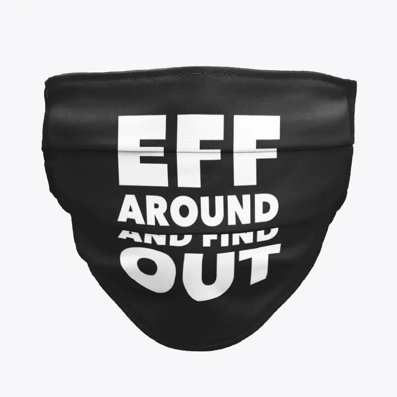 Eff Around and Find Out